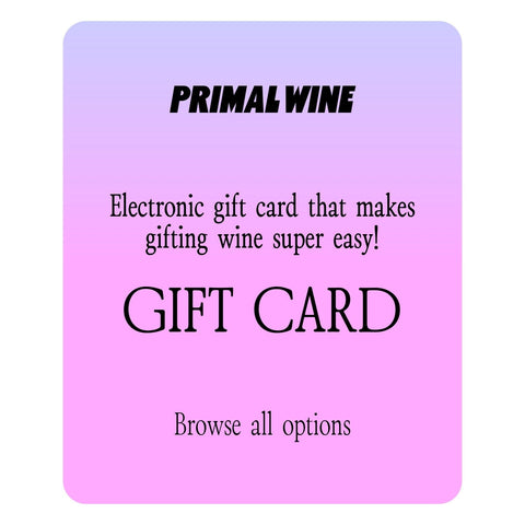 Primal Wine Gift Card, Classic, Organic, Natural Wine - primalwine.com