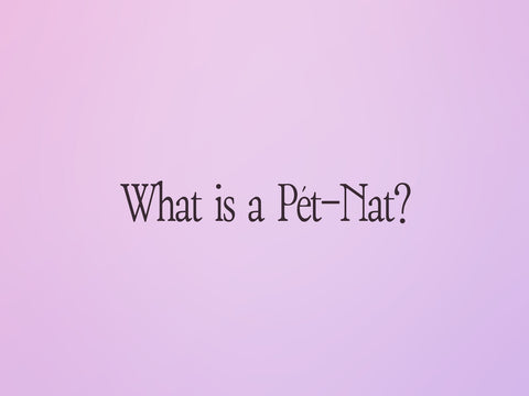 What is a Pét-Nat?, a Primal Wine guide