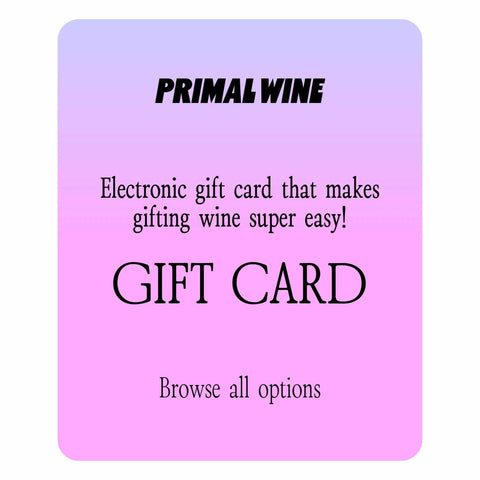 Primal Wine Gift Card, Classic, Organic, Natural Wine - primalwine.com
